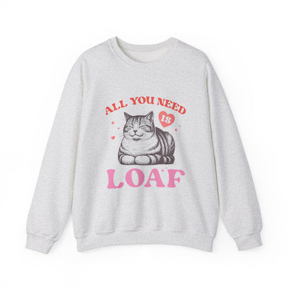 All You Need Is Loaf Cat Sweatshirt, Cozy Cat Lover Crewneck, Perfect Gift for Cat Owners, Funny Pet Sweatshirt, Cute Animal Apparel